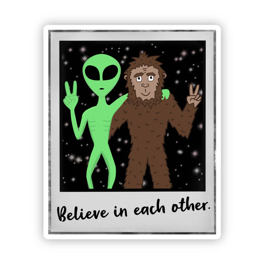 Believe in Each Other Bigfoot Alien Sticker